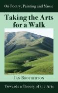 Taking The Arts For A Walk di Ian Brotherton edito da The Choir Press