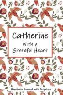 CATHERINE W/A GRATEFUL HEART di Cjp Personalized Books edito da INDEPENDENTLY PUBLISHED