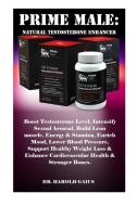 Prime Male: Natural Testosterone Enhancer: Boost Testosterone Level, Intensify Sexual Arousal, Build Lean Muscle, Energy di Harold Gaius edito da INDEPENDENTLY PUBLISHED