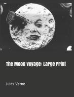 The Moon Voyage: Large Print di Jules Verne edito da INDEPENDENTLY PUBLISHED