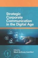 Strategic Corporate Communication in the Digital Age edito da EMERALD GROUP PUB