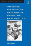 The Seaside, Health and the Environment in England and Wales since 1800 di John Hassan edito da Taylor & Francis Ltd