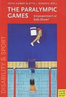 The Paralympic Games di Keith Gilbert, Otto Schantz edito da Meyer & Meyer Sport (uk) Ltd