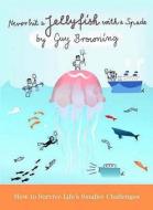 Never Hit A Jellyfish With A Spade di Guy Browning edito da Atlantic Books