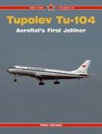 Tupolev TU-104: Aeroflot's First Jet di Yefim Gordon, Vladimir Rigmant edito da MIDLAND PUB