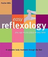 Easy Reflexology di Pauline Wills edito da Connections Book Publishing Ltd