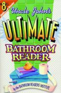 Uncle John S Ultimate Bathroom Re di Bathroom Reader's Hysterical Society edito da Perseus Oto
