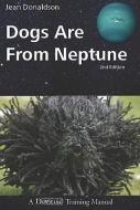 Dogs Are from Neptune di Jean Donaldson edito da DOGWISE