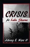 Crisis at Lake Sharue di Johnny E. Ware II edito da LIGHTNING SOURCE INC