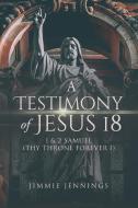 A Testimony of Jesus 18 di Jimmie Jennings edito da Jimmie Jennings Books