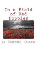 In a Field of Red Poppies di Campbell Helling edito da Createspace Independent Publishing Platform