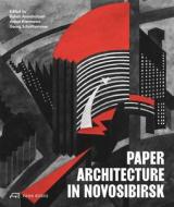 Paper Architecture In Novosibirsk di Georg Schoellhammer, Ruben Arevshatyan, Anton Karamanov edito da Park Books