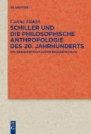 Schiller und die Philosophische Anthropologie des 20. Jahrhunderts di Carina Middel edito da Gruyter, Walter de GmbH