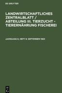 Landwirtschaftliches Zentralblatt / Abteilung III. Tierzucht - Tierernährung Fischerei, Jahrgang 8, Heft 9, September 1963 edito da De Gruyter