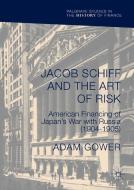 Jacob Schiff and the Art of Risk di Adam Gower edito da Springer-Verlag GmbH