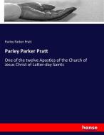 Parley Parker Pratt di Parley Parker Pratt edito da hansebooks