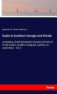 Guide to Southern Georgia and Florida di Savannah Western Railway Co. edito da hansebooks