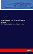 Anniversary and Sabbath School Hymns di Anonymous edito da hansebooks