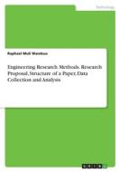 Engineering Research Methods. Research Proposal, Structure of a Paper, Data Collection and Analysis di Raphael Muli Wambua edito da GRIN Verlag