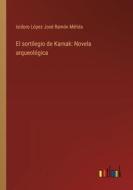 El sortilegio de Karnak: Novela arqueológica di Isidoro López José Ramón Mélida edito da Outlook Verlag