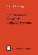 Systematischer Entwurf digitaler Systeme di Franz J. Rammig edito da Vieweg+Teubner Verlag