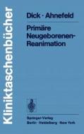 Prim Re Neugeborenen- Reanimation di W. Dick, F. W. Ahnefeld edito da Springer