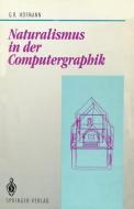 Naturalismus in der Computergraphik di Georg R. Hofmann edito da Springer Berlin Heidelberg