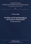 Fertilität und Erwerbsbeteiligung von Frauen in Deutschland di Yvonne Lange edito da Lang, Peter GmbH