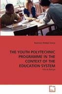 THE YOUTH POLYTECHNIC PROGRAMME IN THE CONTEXT OF THE EDUCATION SYSTEM di Rosemary Khitieyi Imonje edito da VDM Verlag