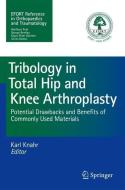 Tribology in Total Hip and Knee Arthroplasty edito da Springer-Verlag GmbH