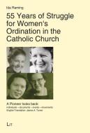 55 Years of Struggle for Women's Ordination in the Catholic Church di Ida Raming edito da Lit Verlag