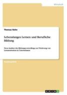 Lebenslanges Lernen und Berufliche Bildung di Thomas Hohn edito da GRIN Publishing