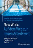 New Work: Auf dem Weg zur neuen Arbeitswelt di Benedikt Hackl, Marc Wagner, Lars Attmer, Dominik Baumann edito da Gabler, Betriebswirt.-Vlg