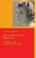 Ein schlesisches Mädchen di Eva-Maria Engelmann edito da Books on Demand