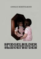 Spiegelbilder di Annelie Borstelmann edito da Books on Demand