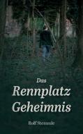 Das Rennplatz-Geheimnis di Rolf Stemmle edito da Books on Demand