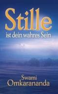 Stille ist dein wahres Sein di Swami Omkarananda edito da Schwab Heinrich Verlag K
