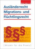 Ausländerrecht, Migrations- und Flüchtlingsrecht Ausgabe 2019/ 2020 edito da Walhalla und Praetoria