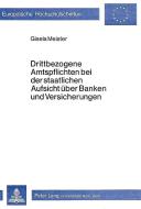 Drittbezogene Amtspflichten bei der staatlichen Aufsicht über Banken und Versicherungen di Gisela Meister edito da Lang, Peter GmbH