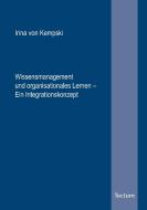 Wissensmanagement und organisationales Lernen - Ein Integrationskonzept di Irina von Kempski edito da Tectum - Der Wissenschaftsverlag