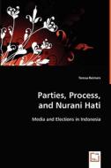 Parties, Process, and Nurani Hati di Teresa Stringham edito da VDM Verlag Dr. Müller e.K.