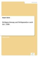 Erfolgsrechnung und Erfolgsanalyse nach IAS / IFRS di Robert Christ edito da Diplom.de
