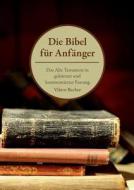 Die Bibel Fur Anfanger di Viktor Becher edito da Books on Demand