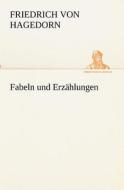 Fabeln Und Erzahlungen di Friedrich Von Hagedorn edito da Tredition Classics
