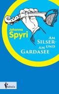 Am Silser- und am Gardasee di Johanna Spyri edito da fabula Verlag Hamburg