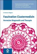 Faszination Clustermedizin di Christiane Wagner edito da Mediengruppe Oberfranken
