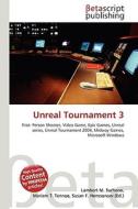 Unreal Tournament 3 di Lambert M. Surhone, Miriam T. Timpledon, Susan F. Marseken edito da Betascript Publishing