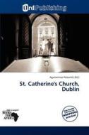 St. Catherine's Church, Dublin edito da Ord Publishing