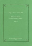 Selected topics on Analysis in Metric Spaces di Luigi Ambrosio, Paolo Till edito da Birkhauser Verlag AG