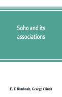 Soho and its associations di E. F. Rimbault, George Clinch edito da Alpha Editions